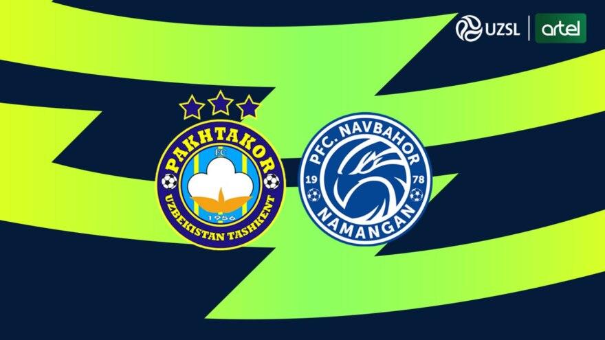 Superliga. "Paxtakor" - "Navbahor". Asosiy tarkiblar ma'lum