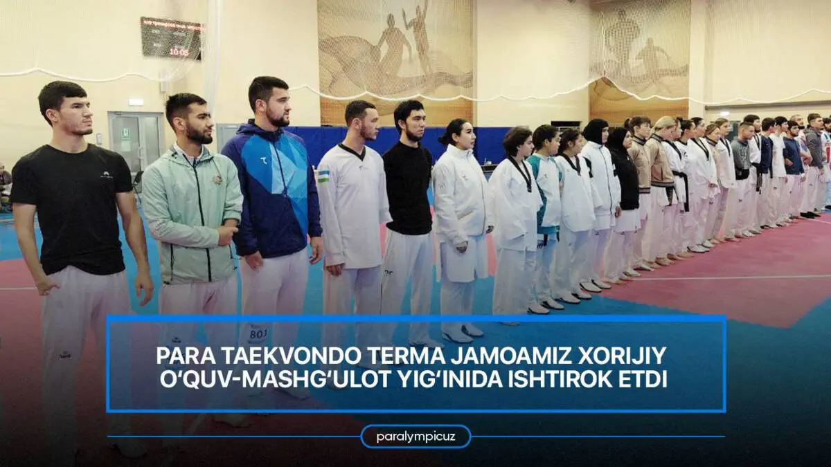 Para taekvondo terma jamoamiz xorijiy o‘quv-mashg‘ulot yig‘inida ishtirok etdi