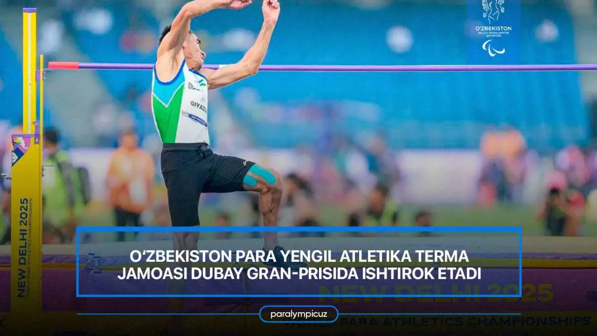 O‘zbekiston para yengil atletika terma jamoasi Dubay Gran-prisida ishtirok etadi