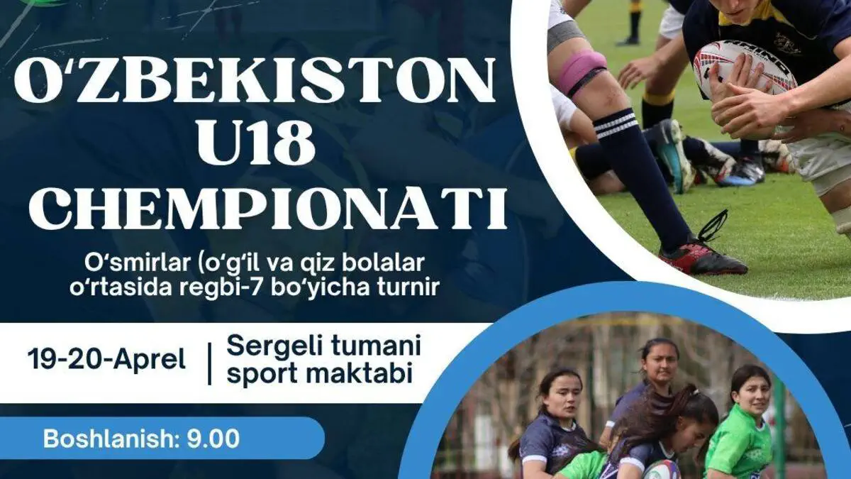 Toshkentda o‘smirlar o‘rtasida (U-18, o‘g‘il va qiz bolalar) regbi-7 bo‘yicha O‘zbekiston chempionati bo‘lib oladi