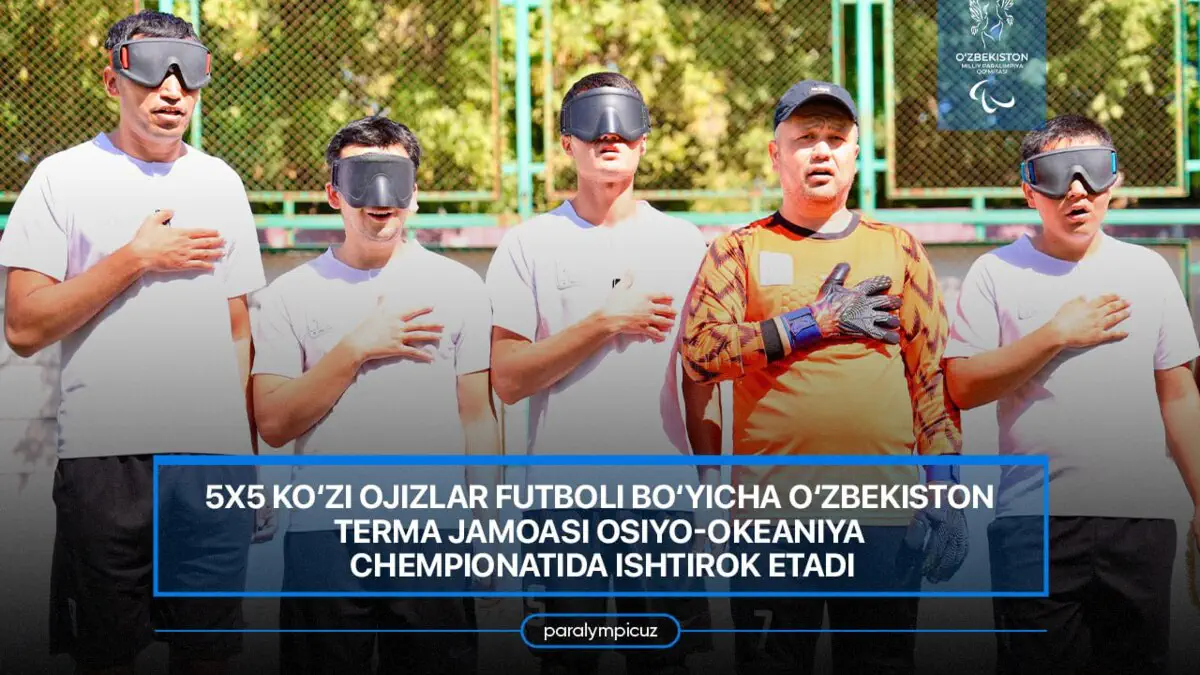 5x5 ko‘zi ojizlar futboli bo‘yicha O‘zbekiston terma jamoasi Osiyo-Okeaniya chempionatida ishtirok etadi